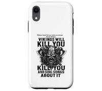 Vikings will kill you and sing songs about it Funny Viking Custodia per iPhone XR