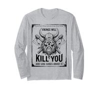 Vikings Will Kill You And Sing Songs About it Funny Viking Maglia a Manica