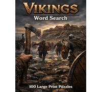 Vikings Word Search: 100 Large Print Puzzles Featuring Norse Gods, Longships, Raiders, Explorers, and the Age That Changed History