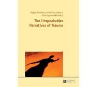 Vikki Cecchetto The Unspeakable: Narratives of Trauma (Tascabile)