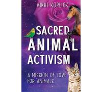 Vikki Koplick Sacred Animal Activism (Tascabile)