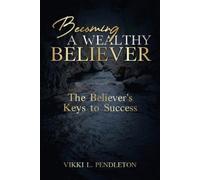 Vikki Letonya Pendleton Becoming a Wealthy Believer (Tascabile)