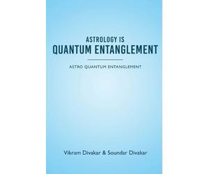 Vikram Divakar So Astrology is Quantum Entanglement - Astro Quantum (Tascabile)