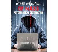 Vikram Sethi Cyber Weapons of Mass Psychological Destruction (Copertina rigida)