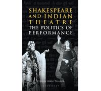 Vikram Singh Thakur Shakespeare and Indian Theatre (Copertina rigida)
