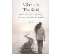 Vikram & The Betāl: Ethics, Power, and Leadership in a World Without Easy Answers