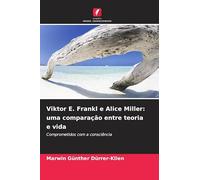Viktor E. Frankl e Alice Miller: uma comparação entre teoria e vida: Comprometidos com a consciência