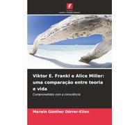 Viktor E. Frankl e Alice Miller: uma comparação entre teoria e vida: Comprometidos com a consciência