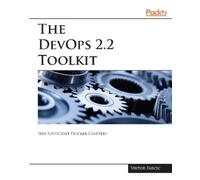 Viktor Farcic The The DevOps 2.2 Toolkit (Tascabile)