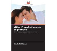 Viktor Frankl et la mise en pratique: dans le cadre de la préparation au mariage