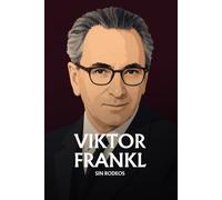 Viktor Frankl sin rodeos: Lo esencial de su filosofía
