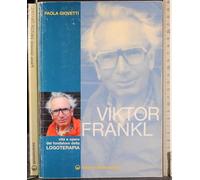 Viktor Frankl. Vita e opere del fondatore della logoterapia