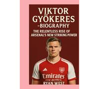 Viktor Gyökeres -Biography: The Relentless Rise of Arsenal’s New Striking Power
