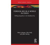 Viktor Jakupec Max Kelly John McKay Foreign Aid in a World in Crisis (Tascabile)
