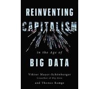 Viktor Mayer-Schönberger T Reinventing Capitalism in the Age (Copertina rigida)