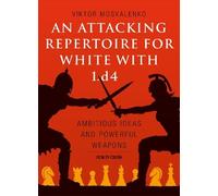 Viktor Moskalenko An Attacking Repertoire for White with 1.d4 (Tascabile)