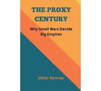 Viktor Romcev The Proxy Century: Why Small Wars Decide Big Empires (Tascabile)