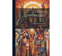 Viktor Rydberg Teutonic Mythology; Volume 1 (Tascabile)