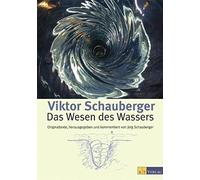 Viktor Schauber Das Wesen des Wassers: Originaltexte, herausg (Copertina rigida)