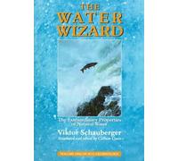 Viktor Schauberger – Il mago dell'acqua – Proprietà straordinarie dell'acqua naturale – Tascabile