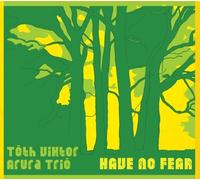 Viktor Toth Arura Trio Have No Fear (CD)