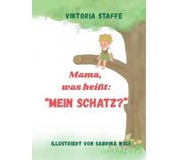 Viktoria Staffe Mama, was heißt: "Mein Schatz?": Begleite Margaritt (Tascabile)