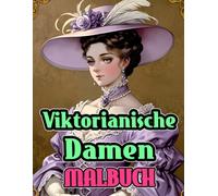 Viktorianische Damen Malbuch: Färbung Seiten Von Raffinierten Edlen Damen Und Kultivierten Aristokratischen Frauen Der Oberschicht In Hübscher ... Stressabbau | Erwachsene Jugendliche Senioren