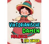 Viktorianische Damen Malbuch Für Kinder: Färbung Seiten Von Raffinierten Adligen Frauen Eleganten Aristokraten Der Oberschicht In Hübscher ... Stressabbau | Mädchen Jungen Kleinkinder