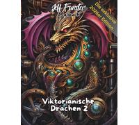 Viktorianische Drachen 2 - Elegantes Fantasy-Malbuch im Stil des 19. Jahrhunderts