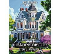 Viktorianische Häuser 3: 50 prächtige Gebäude & historische Architektur zum Ausmalen - Malbuch für Erwachsene & Jugendliche mit detailreichen ... Herrenhäusern & nostalgischen Straßenszenen