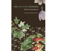 Viktorie Hanisová The Mushroom Gatherer (Copertina rigida) Czech List