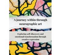 Viktoriia Summe A journey within through neurographic art Exploring (Tascabile)