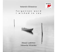 Valentin Silvestrov: Forgotten Word I Wished to Say