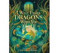 Viktorija Adams I Will Fight Dragons With You (Copertina rigida)