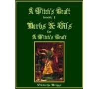 Viktorija Brigg A Witch’s Craft, Book 1: Herbs & Oils for A Witch’s (Tascabile)