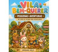 VILA BEM-QUERER: Pequenas Aventuras - Um livro de colorir para desacelerar