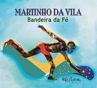 Vila, Martinho Da - BANDEIRA DA FE