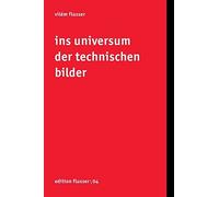 Vilém Flusser Andreas M Ins Universum der technischen Bilder (Editi (Tascabile)