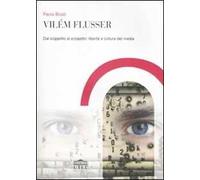 Vilém Flusser. Dal soggetto al progetto: libertà e cultura dei media