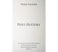 Vilém Flusser Post-History (Tascabile) Univocal