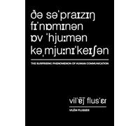 Vilem Flusser The Surprising Phenomenon of Human Communication (Tascabile)
