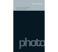 Vilém Flusser Towards a Philosophy of Photography (Tascabile)