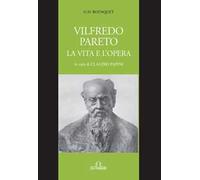 Vilfredo Pareto. La vita e l'opera