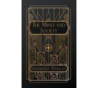 Vilfredo Pareto The Mind and Society (Tascabile)
