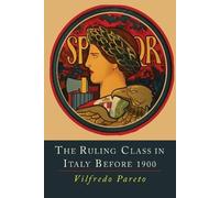 Vilfredo Pareto The Ruling Class in Italy Before 1900 (Tascabile)