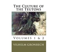 Vilhelm Gronbech The Culture of the Teutons (Tascabile)