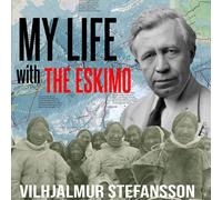 Vilhjálmur Stefánsson My Life With The Eskimo (Tascabile)