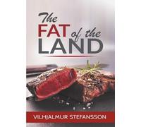 Vilhjalmur Stefansson The Fat of the Land (Tascabile)