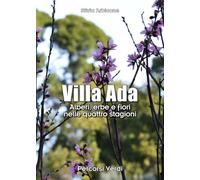Villa Ada: Alberi, erbe e fiori nelle quattro stagioni