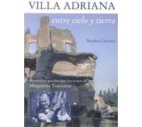 Villa Adriana entre cielo y tierra. Textos de Marguerite Yourcenar